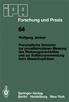 W Jentner, W. Jentner, Wolfgang Jentner - Pneumatische Sensoren zur prozeßsimultanen Messung des Werkzeugverschleißes und zur Kollisionsvermeidung beim Messerkopffräsen