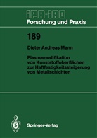 Dieter A Mann, Dieter A. Mann - Plasmamodifikation von Kunststoffoberflächen zur Haftfestigkeitssteigerung von Metallschichten