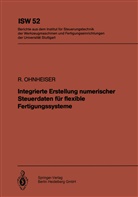 R Ohnheiser, R. Ohnheiser - Integrierte Erstellung numerischer Steuerdaten für flexible Fertigungssysteme