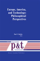 P. T. Durbin, P.T. Durbin, T Durbin, P T Durbin - Europe, America, and Technology: Philosophical Perspectives