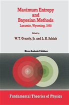 W. T. Grandy, Walter Grandy, Walter T. Grandy, W. T. Grandy Jr., W.T. Grandy Jr., Walter Grandy Jr.... - Maximum Entropy and Bayesian Methods