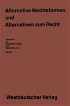 Erhard Blankenburg, Ekkehar Klausa, Ekkehard Klausa, Huber Rottleuthner, Hubert Rottleuthner - Alternative Rechtsformen und Alternativen zum Recht