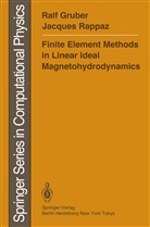 Ral Gruber, Ralf Gruber, Jacques Rappaz, Michel Rappaz - Finite Element Methods in Linear Ideal Magnetohydrodynamics