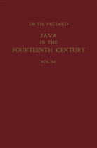 Theodore G Th Pigeaud, Theodore G. Th. Pigeaud, Theodore G.Th. Pigeaud, Theodor G Th Pigeaud, Theodore G Th Pigeaud, Theodore G. Th. Pigeaud... - Java in the 14th Century