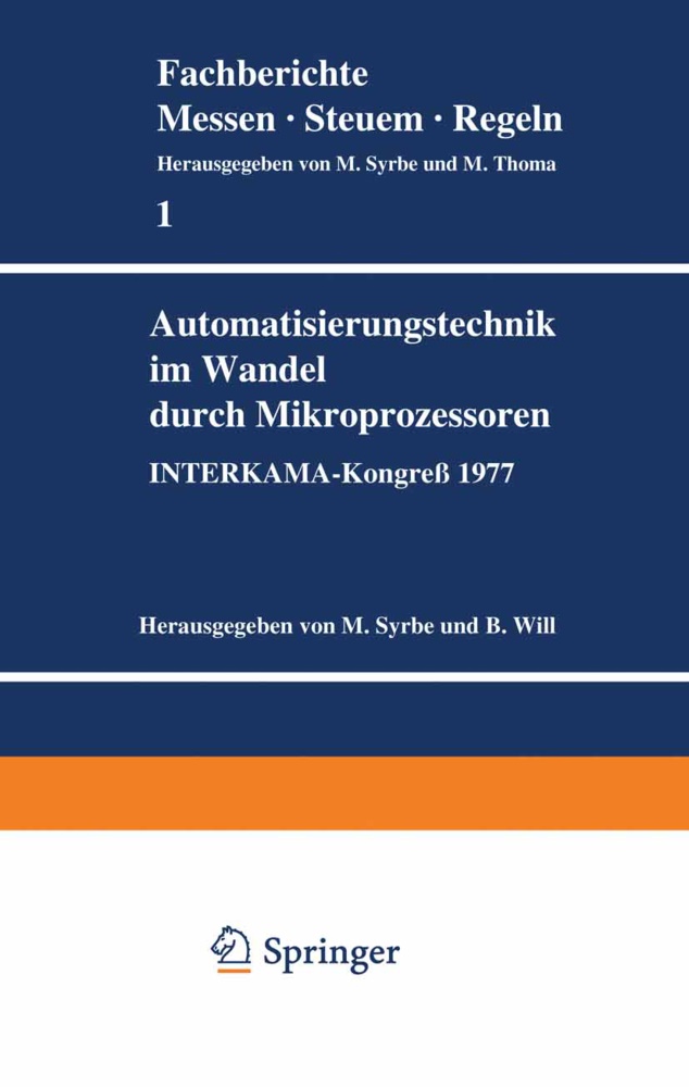Syrbe, M Syrbe, M. Syrbe, Will, Will, … - Automatisierungstechnik im Wandel durch Mikroprozessoren INTERKAMA-Kongreß 1977