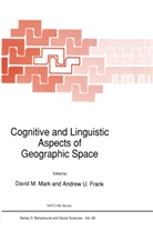 Andrew U. Frank, Mark Karwan, M Mark, D M Mark, D. M. Mark, D.M. Mark... - Cognitive and Linguistic Aspects of Geographic Space