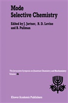 D Levine, R D Levine, Joshua Jortner, R. D. Levine, R.D. Levine, Raphael David Levine... - Mode Selective Chemistry