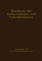 Bergmann, M Bergmann, M. Bergmann, Gnamm, H Gnamm, H. Gnamm... - Die Gerbung mit Pflanzengerbstoffen. Tl.1