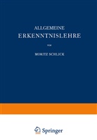 Moritz Schlick - Allgemeine Erkenntnislehre