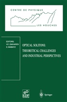 Vladimi E Zakharov, Vladimir E Zakharov, Wabnitz, Wabnitz, Stefan Wabnitz, Vladimir E. Zakharov - Optical Solitons: Theoretical Challenges and Industrial Perspectives