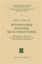 Philip Merlan - Monopsychism Mysticism Metaconsciousness