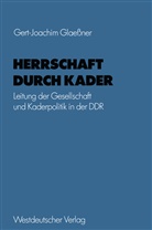 Gert-Joachim Glaeßner - Herrschaft durch Kader