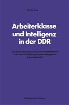 Günter Erbe - Arbeiterklasse und Intelligenz in der DDR