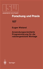 Eugen Wieland - Anwendungsorientierte Programmierung für die robotergestützte Montage