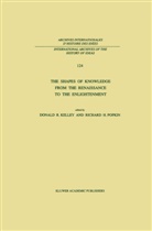 H Popkin, H Popkin, D. R. Kelley, D.R. Kelley, R. H. Popkin, R.H. Popkin... - The Shapes of Knowledge from the Renaissance to the Enlightenment