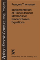 F Thomasset, F. Thomasset - Implementation of Finite Element Methods for Navier-Stokes Equations