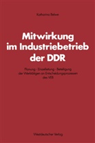 Katharina Belwe - Mitwirkung im Industriebetrieb der DDR