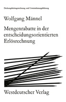 Wolfgang M¿el, Wolfgang Männel - Mengenrabatte in der entscheidungsorientierten Erlösrechnung