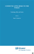 E Kasperson, R E Kasperson, J Stallen, J Stallen, R. E Kasperson, R.E Kasperson... - Communicating Risks to the Public