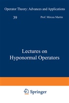 Mircea Martin, Miha Putinar, Mihai Putinar - Lectures on Hyponormal Operators