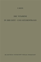 Heepe, F Heepe, F. Heepe - Die Vitamine in der Diät- und Küchenpraxis