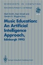 Geraint A Wiggins, Ala Smaill, Alan Smaill, Matt Smith, Geraint A. Wiggins - Music Education: An Artificial Intelligence Approach