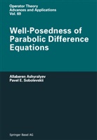 Ashyralyev, A Ashyralyev, A. Ashyralyev, P E Sobolevskii, P. E. Sobolevskii, P.E. Sobolevskii - Well-Posedness of Parabolic Difference Equations