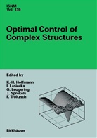 K. -H. Hoffmann, K.-H. Hoffmann, I. Lasiecka, Iren Lasiecka, Irena Lasiecka, G. Leugering... - Optimal Control of Complex Structures