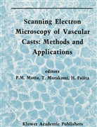 H Fujita, H. Fujita, P. Motta, Takur Murakami, Takuro Murakami - Scanning Electron Microscopy of Vascular Casts: Methods and Applications
