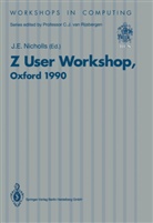 E Nicholls, J E Nicholls, J. E. Nicholls, J.E. Nicholls - Z User Workshop, Oxford 1990