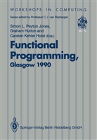 Graha Hutton, Graham Hutton, Carsten Kehler Holst, Simon Peyton Jones, Simon L. Peyton Jones - Functional Programming, Glasgow 1990