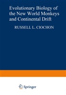 Russell L. Ciochon, Russel L Ciochon, Russell L Ciochon - Evolutionary Biology of the New World Monkeys and Continental Drift