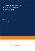 Piete C Kreijger, Pieter C Kreijger, Pieter C. Kreijger - Adhesion Problems in the Recycling of Concrete