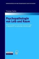 Thomas Fuchs - Psychopathologie von Leib und Raum