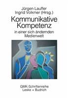 Jürge Lauffer, Jürgen Lauffer - Kommunikative Kompetenz in einer sich verändernden Medienwelt