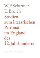 Walter F Schirmer, Walter F. Schirmer - Studien zum literarischen Patronat im England des 12. Jahrhunderts