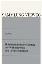 Max Wutz - Molekularkinetische Deutung der Wirkungsweise von Diffusionspumpen