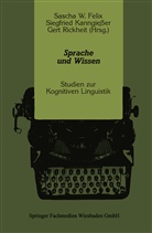 Sascha Felix, Sascha W Felix, Sascha W. Felix, Siegfrie Kanngiesser, Siegfried Kanngießer, G Rickheit... - Sprache und Wissen
