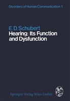 E D Schubert, E. D. Schubert, E.D. Schubert - Hearing: Its Function and Dysfunction