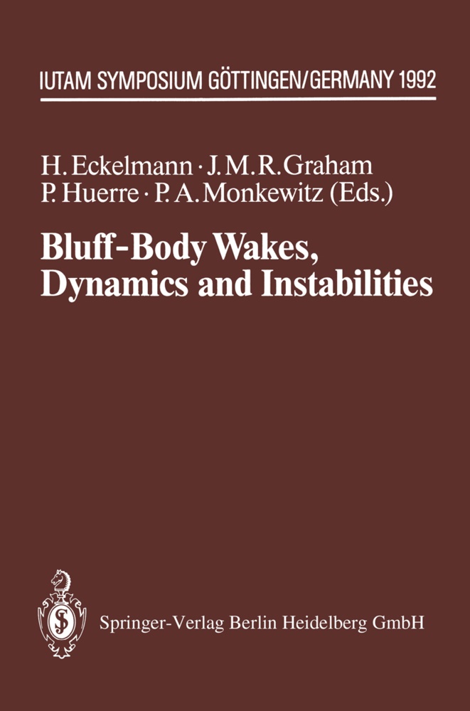 Helmut Eckelmann, J. Michael R. Graham, J.Michael R. Graham, Patrick Huerre, Patrick Huerre et al,  Michael R Graham... - Bluff-Body Wakes, Dynamics and Instabilities - IUTAM Symposium, Göttingen, Germany September 7-11, 1992