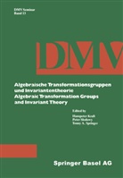 Kraf, Kraft, Kraft, Hanspeter Kraft, Slodow, Slodowy... - Algebraische Transformationsgruppen und Invariantentheorie Algebraic Transformation Groups and Invariant Theory