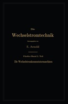 Engelber Arnold, Engelbert Arnold, Fraenckel, A Fraenckel, A. Fraenckel, Jens Lasse La Cour... - Die asynchronen Wechselstrommaschinen