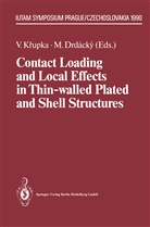 Drdacky, Drdacky, Milos Drdacky, Vlastimi Krupka, Vlastimil Krupka - Contact Loading and Local Effects in Thin-walled Plated and Shell Structures