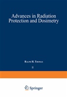 Ralp H Thomas, Ralph H Thomas, Ralph H. Thomas - Advances in Radiation Protection and Dosimetry in Medicine