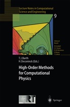 Timothy J Barth, Timothy J. Barth, Deconinck, Deconinck, Herman Deconinck, Timoth J Barth... - High-Order Methods for Computational Physics