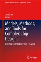 Ja Haase, Jan Haase - Models, Methods, and Tools for Complex Chip Design