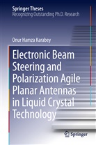 Onur Hamza Karabey - Electronic Beam Steering and Polarization Agile Planar Antennas in Liquid Crystal Technology