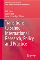 Su Dockett, Sue Dockett, Bob Perry, Anne Petriwskyj - Transitions to School - International Research, Policy and Practice