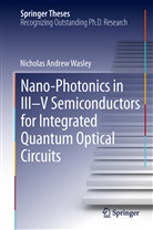 Nicholas Andrew Wasley - Nano-photonics in III-V Semiconductors for Integrated Quantum Optical Circuits