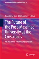 Jun Cheol Shin, Jung Cheol Shin, Jung Cheol Shin, Teichler, Teichler, Ulrich Teichler - The Future of the Post-Massified University at the Crossroads